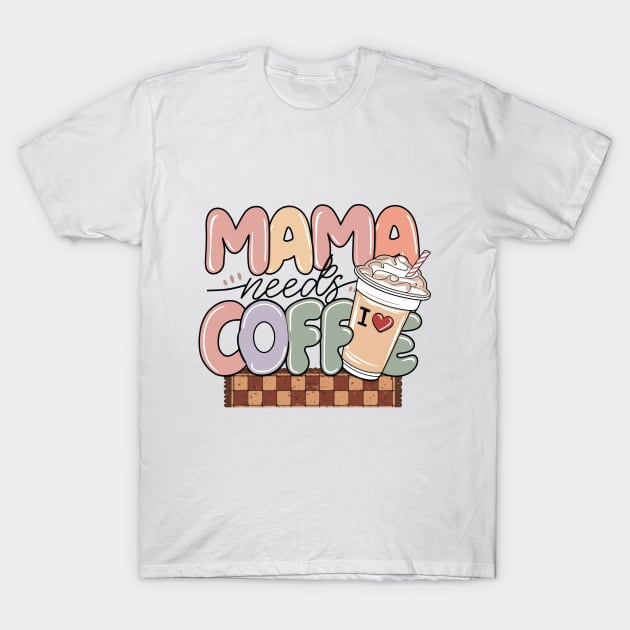 Mama Needs Coffee - Fun Morning T-shirt T-Shirt by CatchyTee